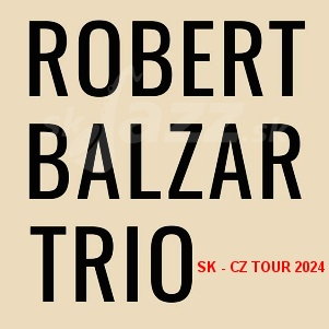 3x Robert Balzar Trio na Slovensku !!!