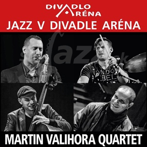 BA: Jazz v divadle Aréna – Martin Valihora Quartet !!!