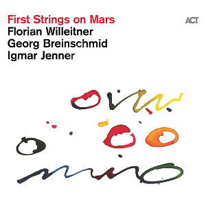 CD Florian Willeitner, Georg Breinschmid & Igmar Jenner – First Strings on Mars