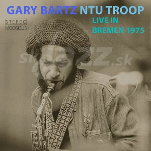 2CD Gary Bartz NTU Troop – Live In Bremen 1975