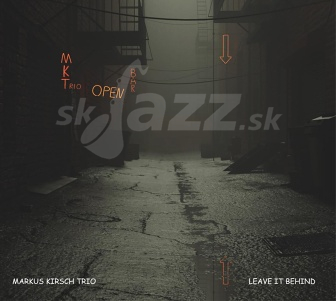 CD Markus Kirsch Trio – Leave It Behind