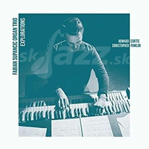 CD Fabian Supancic Organ Trio - Explorations