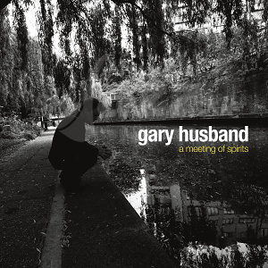 CD Gary Husband – A Meeting Of Spirits
