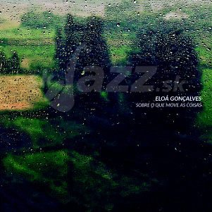 CD Eloá Gonçalves Trio - Sobre O Que Move as Coisas