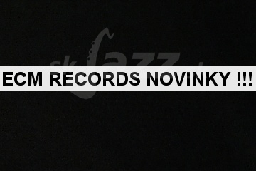 Aktuálne novinky z ECM Records 2024 !!!