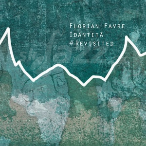 CD Florian Favre - Idantitâ # Revisited