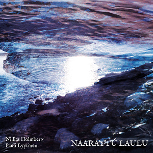 CD Niillas Holmberg and Pauli Lyytinen - Naarattu laulu