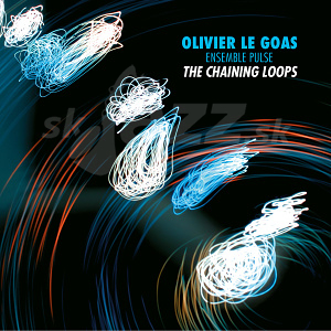 CD Olivier Le Goas - Ensemble Pulse: The Chaining Loops