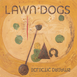 CD Lawn Dogs - Eclectic  Dreams