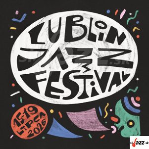 16. Lublin Jazz Festiwal: Forever Ahead - Júl 2026 !!!