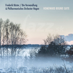 CD Frederik Köster / Die Verwandlung & Philharmonisches Orchester Hagen – Homeward Bound Suite