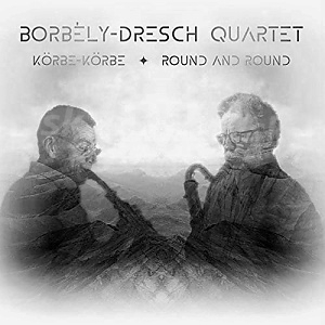 CD Borbély – Dresch Quartet: Körbe-Körbe / Round and Round