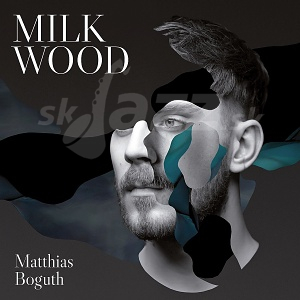 CD Matthias Boguth – Milk Wood