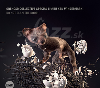CD Grencsó Collective Special 5 with Ken Vandermark – Do Not Slam the Door!