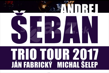 Andrej Šeban Trio - Život je krásny II. TOUR 2017 !!!