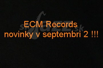 Novinky z ECM Records v septembri 2 !!!