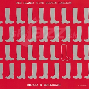 The Flash! with Dustin Carlson – Bujaka w gumiakach