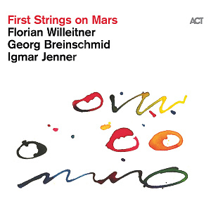 CD Florian Willeitner, Georg Breinschmid & Igmar Jenner – First Strings on Mars
