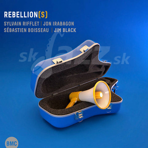 CD Sylvain Rifflet–Jon Irabagon–Sébastien Boisseau–Jim Black: Rebellion(s)