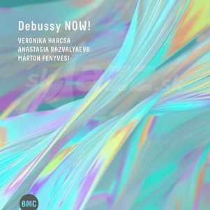 CD Veronika Harcsa / Anastasia Rozvalyeava / Márton Fenyivesi - Debussy Now!