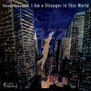 2CD Yelena Eckemoff - I Am a Stranger in this World