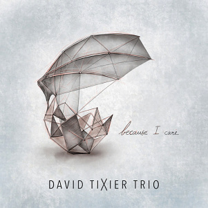 CD David Tixier Trio – Because I Care