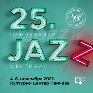 25. Pančevački Jazz Festival 2022 !!!