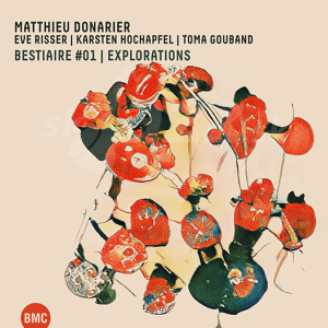 CD Matthieu Donarier | Eve Risser | Karsten Hochapfel | Toma Gouband - Bestiaire #01 | Explorations