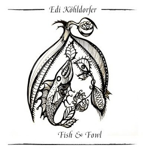 CD Edi Köhldorfer – Fish and Fowl