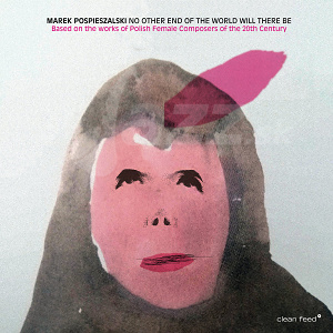CD Marek Pospieszalski Octet - No Other End of the World Will There Be (Based on the works...