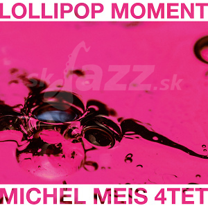 CD Michel Meis 4tet -  Lollipop Moment